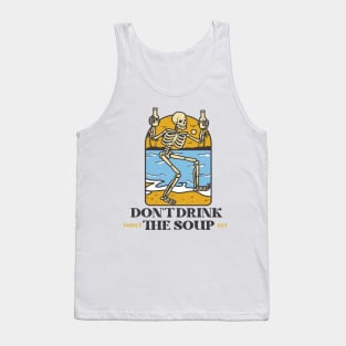 Don't Drink the Soup Paddle Out Tank Top